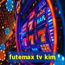 futemax tv kim